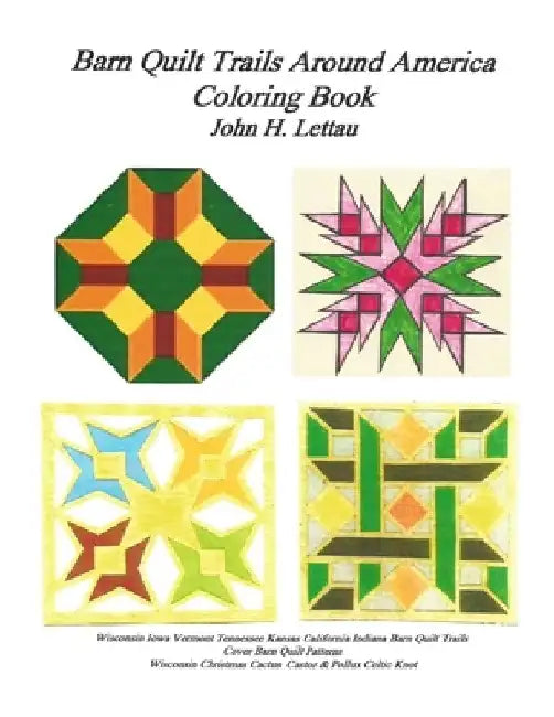 Barn Quilt Trails Around America by John H. Lettau