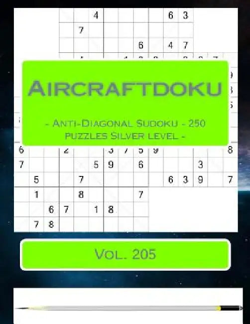 Aircraftdoku - Anti-Diagonal Sudoku - 250 Puzzles Silver Level - Vol. 205: 9 X 9 Pitstop. the Book Sudoku - Game, Logic, Mood, Rest and Entertainment by Andrii Pitenko