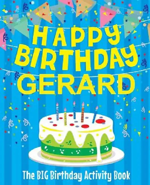 Happy Birthday Gerard - The Big Birthday Activity Book: (Personalized Children's Activity Book) by Birthdaydr
