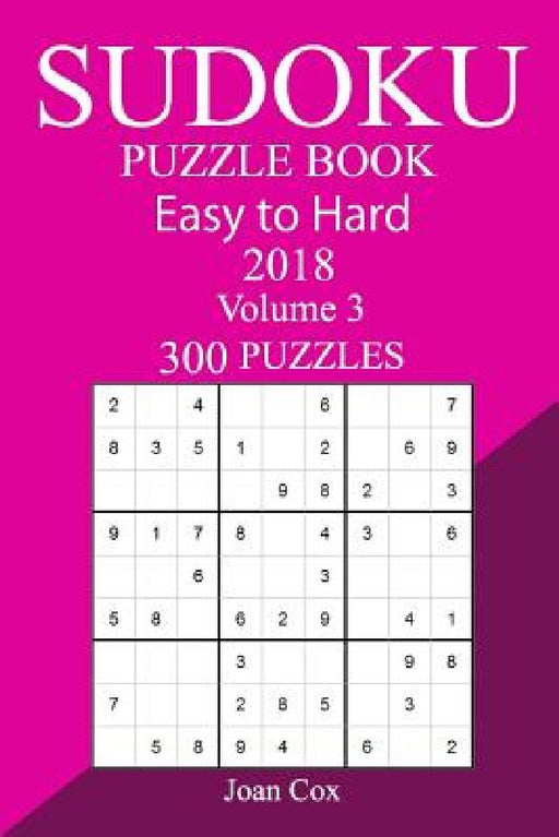300 Easy to Hard Sudoku Puzzle Book 2018 by Joan Cox