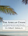 The African Union: An Organizational Leadership and Management Phenomenological Study by Clifford F. Buttram Jr