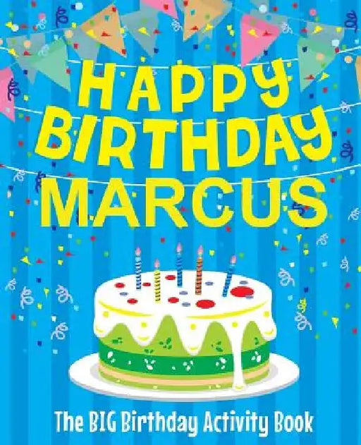 Happy Birthday Marcus - The Big Birthday Activity Book: (Personalized Children's Activity Book) by Birthdaydr