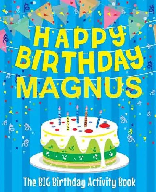 Happy Birthday Magnus - The Big Birthday Activity Book: (Personalized Children's Activity Book) by Birthdaydr