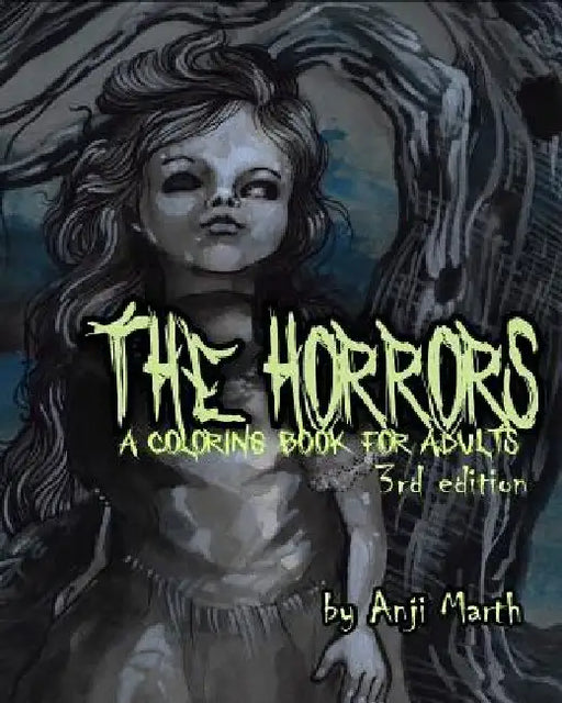 The Horrors: a coloring book for adults. by Anji Marth