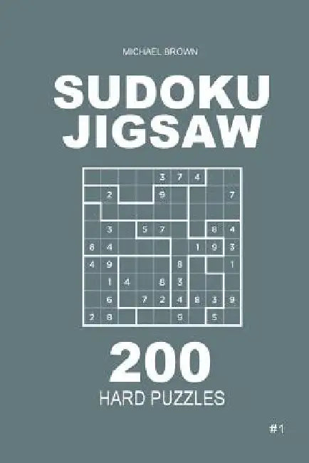 Sudoku Jigsaw - 200 Hard Puzzles 9x9 (Volume 1) by Michael Brown