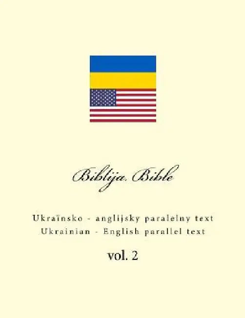 Biblija. Bible: Ukrainian - English Parallel Text by Kushnir, Ivan