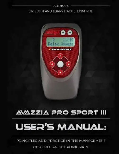 Avazzia Pro Sport III User's Guide: Principles and Practice in the Management of Acute and Chronic Pain by Lorraine a. Hache Psy
