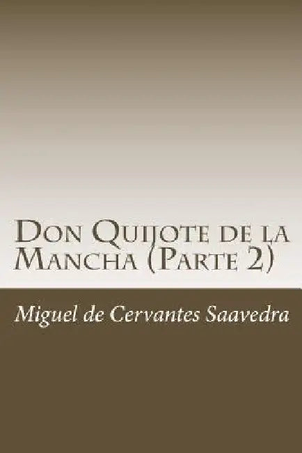 Don Quijote de la Mancha (Parte 2) by De Cervantes Saavedra, Miguel