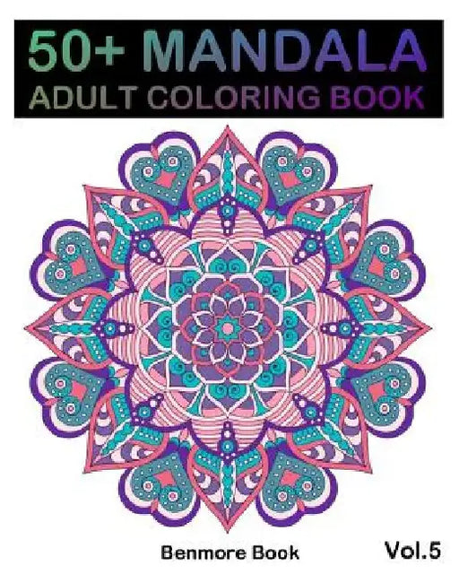 50] Mandala: Adult Coloring Book 50 Mandala Images Stress Management Coloring Book For Relaxation, Meditation, Happiness and Relief by Benmore Book