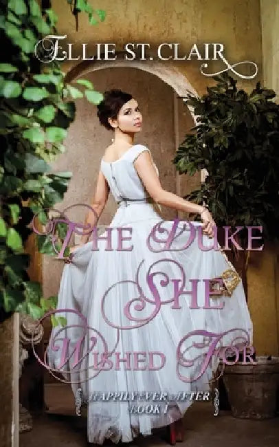 The Duke She Wished For: A Historical Regency Romance by Ellie St Clair