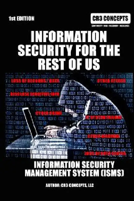 Information Security For The Rest Of Us by Cr3 Concepts LLC