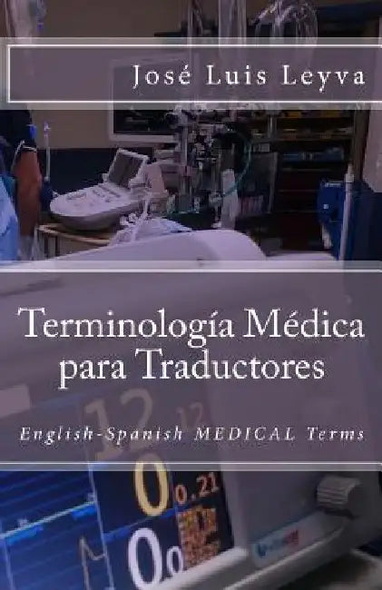 Terminología Médica Para Traductores: English-Spanish Medical Terms by Jose Luis Leyva