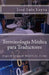 Terminología Médica Para Traductores: English-Spanish Medical Terms by Jose Luis Leyva