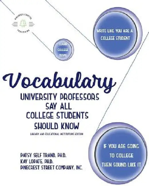 Vocabulary University Professors Say All College Students Should Know: Library and Educational Institutions Edition by Kay Lopate