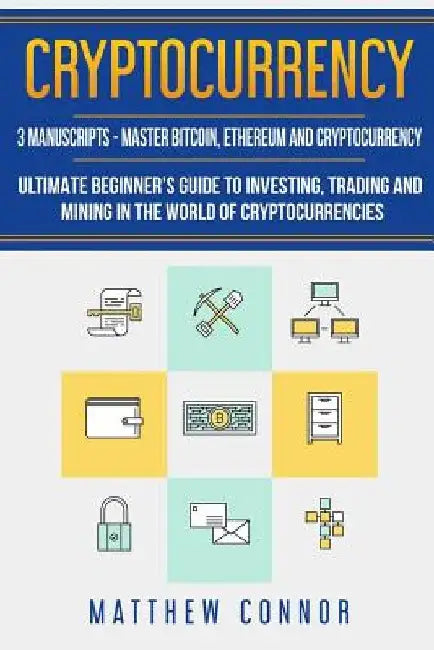 Cryptocurrency: Ultimate Beginners Guide to Cryptocurrency, Master Bitcoin and Ethereum by Maia Collins