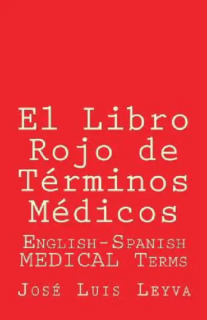 El Libro Rojo de Términos Médicos by Leyva, Jose Luis