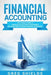 Financial Accounting: The Ultimate Guide to Financial Accounting for Beginners Including How to Create and Analyze Financial Statements by Greg Shields