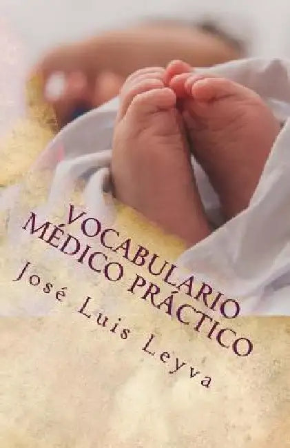 Vocabulario Médico Práctico: English-Spanish Medical Terms by Leyva, Jose Luis