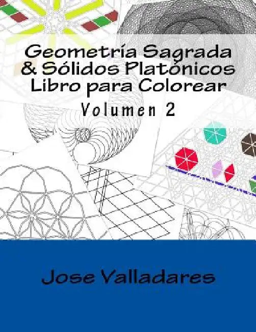Geometría Sagrada & Sólidos Platónicos Libro para Colorear by Valladares, Jose