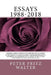 Essays 1988-2018: Dreissig Jahre schriftstellerisches Engagement in den Bereichen Bewusstsein, Friedensforschung, Musikologie, Kindersch by Walter, Peter Fritz