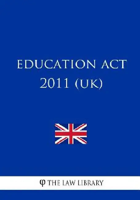 Education Act 2011 (UK) by The Law Library