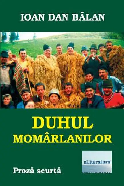 Duhul Momarlanilor: Proza Scurta by Balan, Ioan Dan