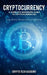 Cryptocurrency: A Complete Beginners Guide to Cryptocurrencies: Cryptocurrency Mining & Cryptocurrency Trading by Crypto Tech Academy