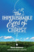 The Imperishable Seed Of Christ: Understanding by Bremner, Steve