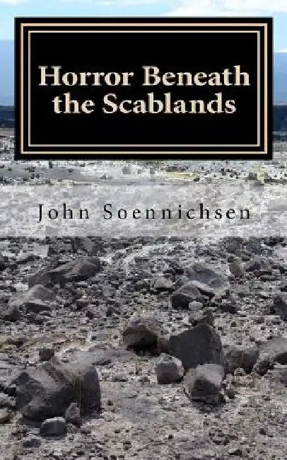 Horror Beneath the Scablands by John R. Soennichsen