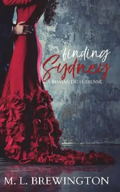 Finding Sydney: A Romantic Suspense by ML Brewington