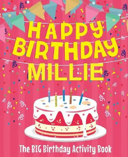 Happy Birthday Millie - The Big Birthday Activity Book: (Personalized Children's Activity Book) by Birthdaydr