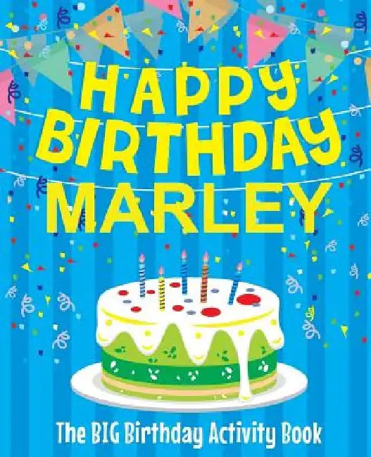 Happy Birthday Marley - The Big Birthday Activity Book: (Personalized Children's Activity Book) by Birthdaydr