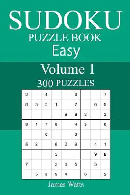 300 Easy Sudoku Puzzle Book by James Watts