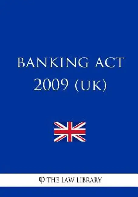 Banking Act 2009 (UK) by The Law Library