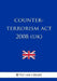 Counter-Terrorism Act 2008 (UK) by The Law Library