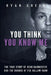 You Think You Know Me: The True Story of Herb Baumeister and the Horror at Fox Hollow Farm by Ryan Green