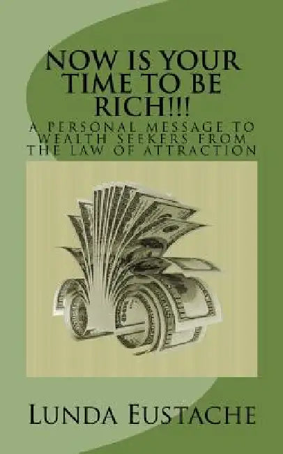 A Personal Message to Wealth Seekers from the Law of Attraction by Lunda Eustache