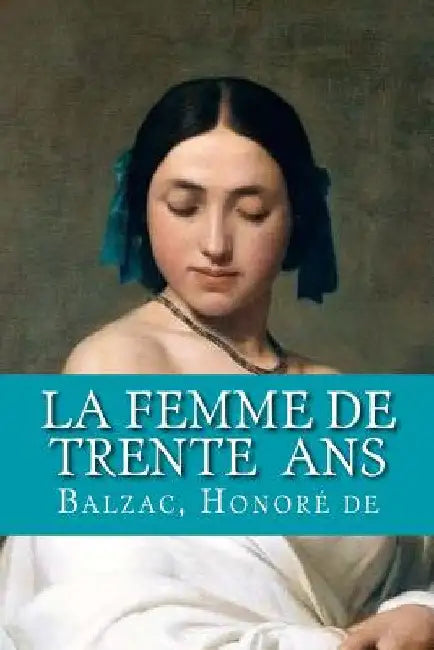 La Femme de trente ans by Honoré de, Balzac