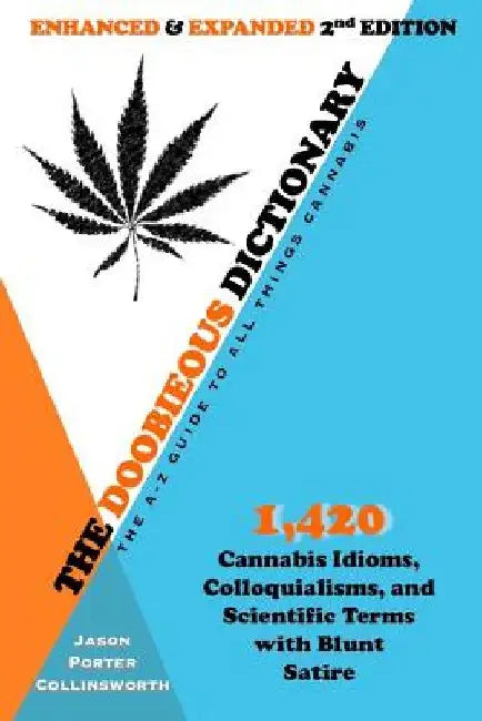 The Doobieous Dictionary: The A-Z Guide to All Things Cannabis: Enhanced & Expanded 2nd Edition by Jason Porter Collinsworth