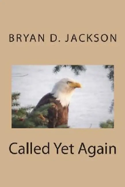 Called Yet Again by Bryan D. Jackson