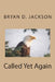 Called Yet Again by Bryan D. Jackson