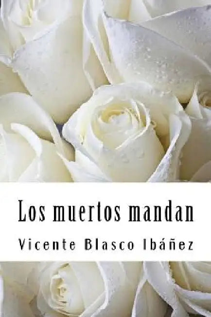 Los muertos mandan by Blasco Ibanez, Vicente