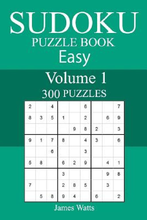 300 Easy Sudoku Puzzle Book by James Watts