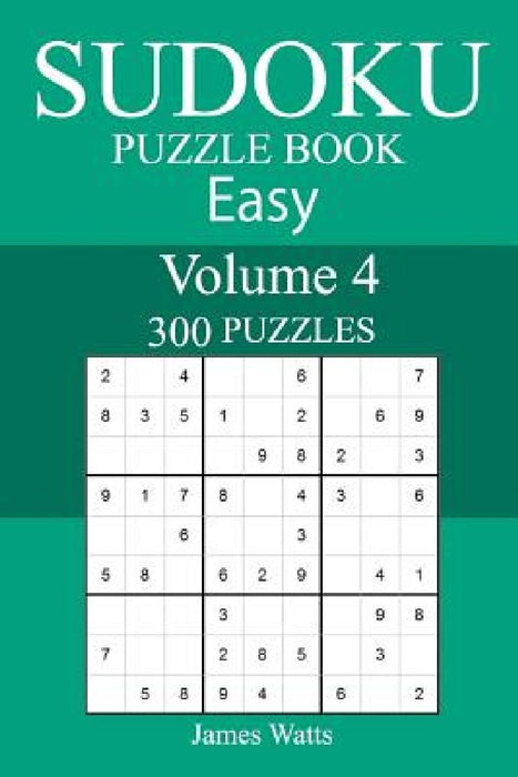 300 Easy Sudoku Puzzle Book by James Watts
