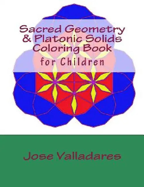 Sacred Geometry & Platonic Solids Coloring Book for Children by Jose Valladares
