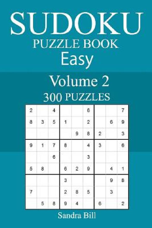 300 Easy Sudoku Puzzle Book by Sandra Bill
