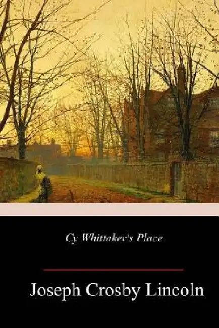Cy Whittaker's Place by Joseph Crosby Lincoln