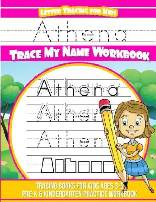 Athena Letter Tracing for Kids Trace my Name Workbook: Tracing Books for Kids ages 3 - 5 Pre-K & Kindergarten Practice Workbook by Elise Garcia
