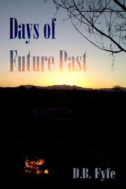 Days of Future Past by D. B. Fyfe