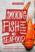 Smoking Fish and Seafood: Complete Smoker Cookbook for Real Barbecue, Ultimate How-To Guide for Smoked Fish and Seafood by Adam Jones